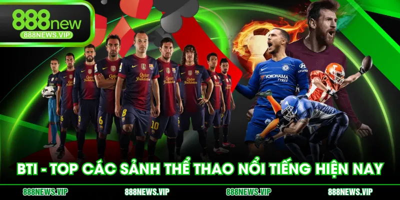 BTI - Top các sảnh thể thao nổi tiếng hiện nay