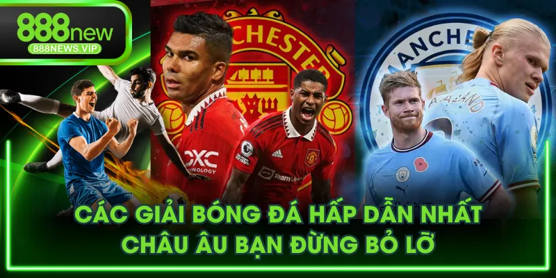 Các giải bóng đá hấp dẫn nhất châu Âu