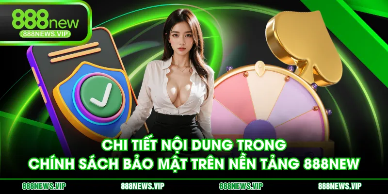 Chi tiết nội dung trong chính sách bảo mật trên nền tảng 888NEW