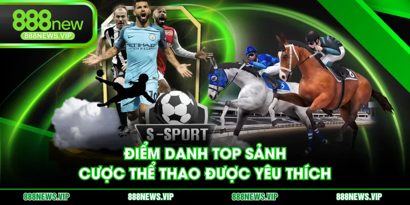 Điểm danh top sảnh cược thể thao được yêu thích
