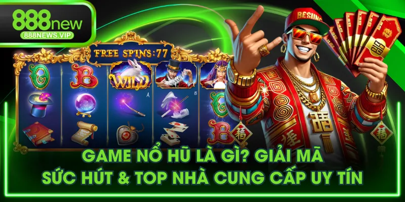 game nổ hũ là gì