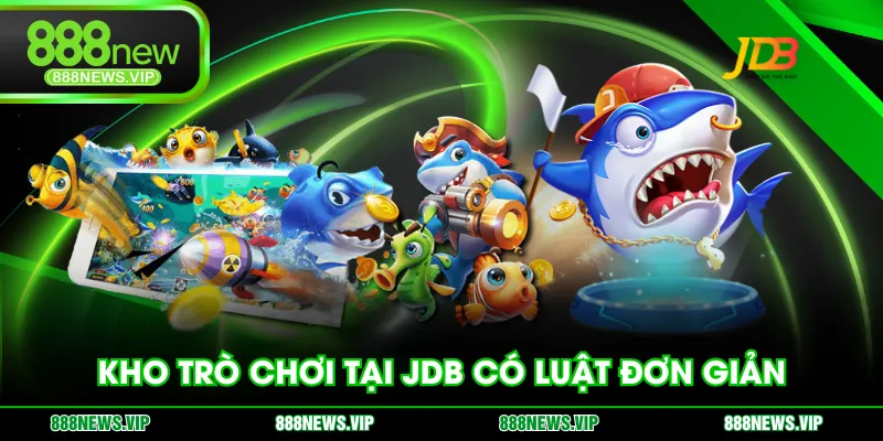 Kho trò chơi tại JDB có luật đơn giản