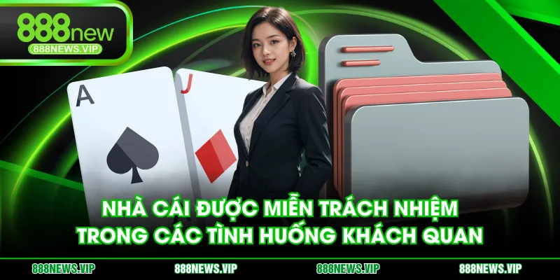 Nhà cái được miễn trách nhiệm trong các tình huống khách quan
