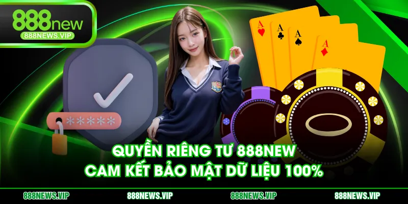 Quyền riêng tư 888NEW cam kết bảo mật dữ liệu 100%