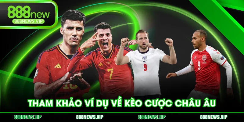 Tham khảo ví dụ về kèo cược châu Âu